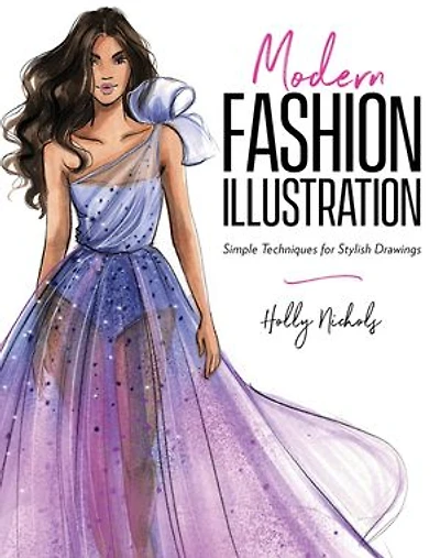 Modern Fashion Illustration: Simple Techniques for Stylish Drawings