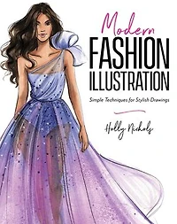 Modern Fashion Illustration: Simple Techniques for Stylish Drawings