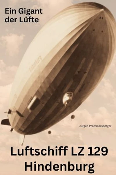 Luftschiff LZ 129 Hindenburg: Ein Gigant der Lüfte