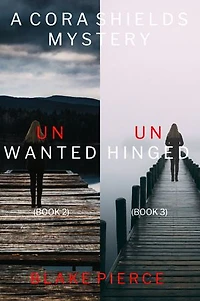 A Cora Shields FBI Suspense Thriller Bundle: Unwanted (#2) and Unhinged (#3)