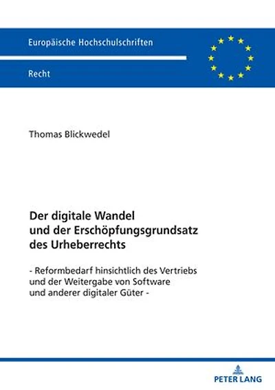 Der digitale Wandel und der Erschoepfungsgrundsatz des Urheberrechts: Reformbedarf hinsichtlich des Vertriebs und der Weitergabe von Software und anderer digitaler Gueter