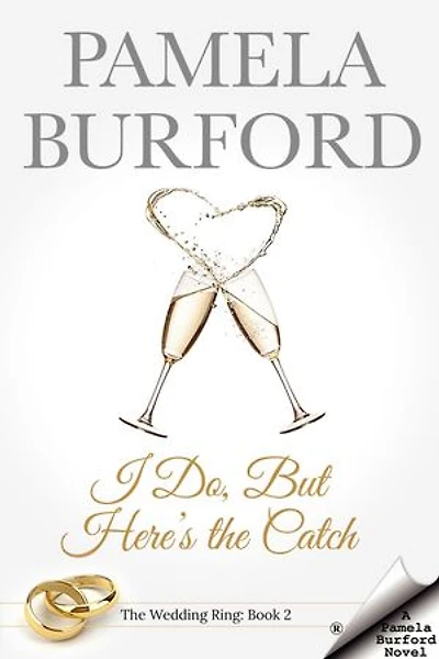I Do, But Here's the Catch: The Wedding Ring Series, #2