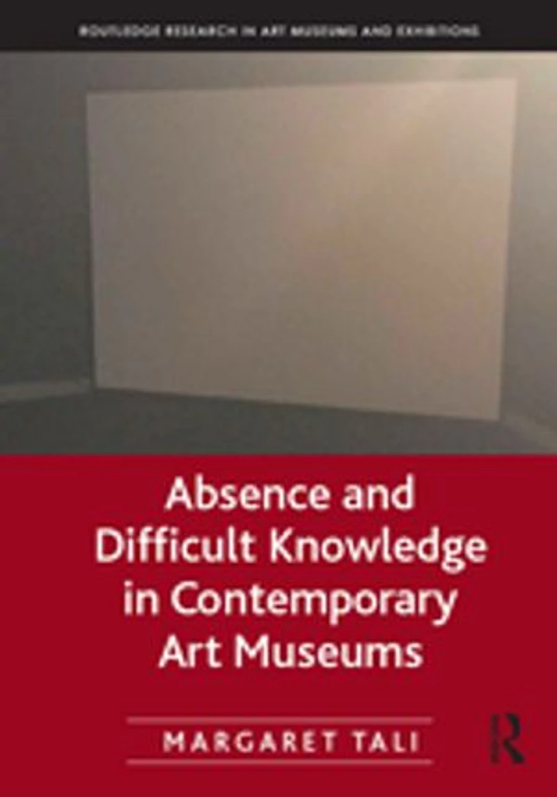 Absence and Difficult Knowledge Contemporary Art Museums
