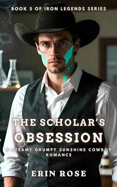 The Scholar’s Obsession: A Steamy Grumpy Sunshine Cowboy Romance