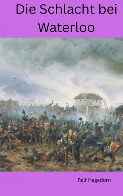 Die Schlacht bei Waterloo