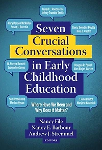 Seven Crucial Conversations Early Childhood Education: Where Have We Been and Why Does It Matter?