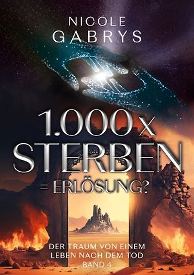1.000 x sterben = Erlösung?: Der Traum von einem Leben nach dem Tod