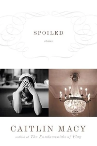 Spoiled: Stories