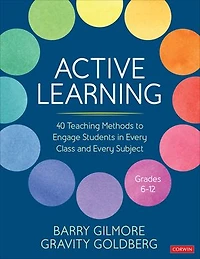 Active Learning: 40 Teaching Methods to Engage Students Every Class and Subject, Grades 6-12
