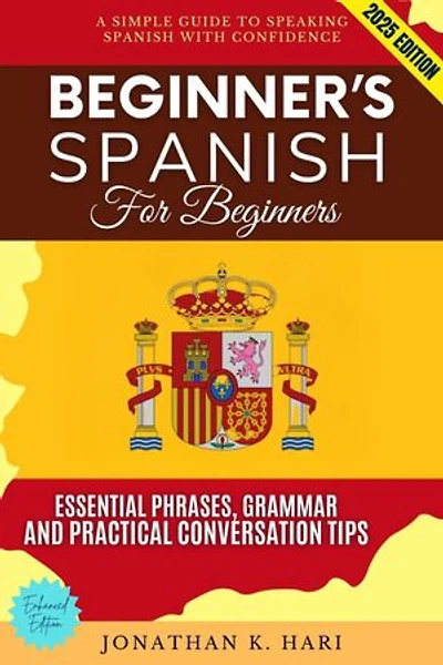 Beginner's Spanish for Adults:: A Simple Guide to Speaking Spanish with Confidence (Essential Phrases, Grammar, and Practical Conversation Tips)