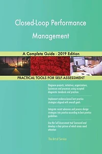 Closed-Loop Performance Management A Complete Guide - 2019 Edition