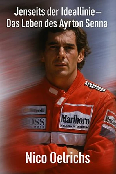 Jenseits der Ideallinie – Das Leben des Ayrton Senna