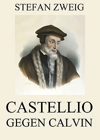 Castellio gegen Calvin: Bereicherte Ausgabe. Ein Gewissen die Gewalt