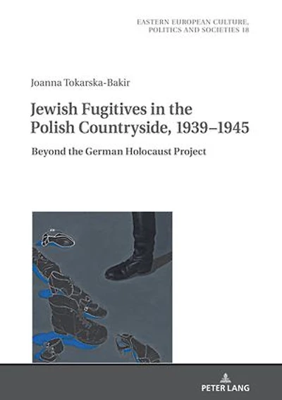 Jewish Fugitives in the Polish Countryside, 1939–1945: Beyond the German Holocaust Project