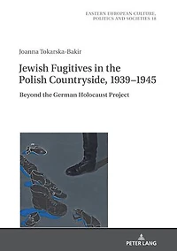 Jewish Fugitives in the Polish Countryside, 1939–1945: Beyond the German Holocaust Project
