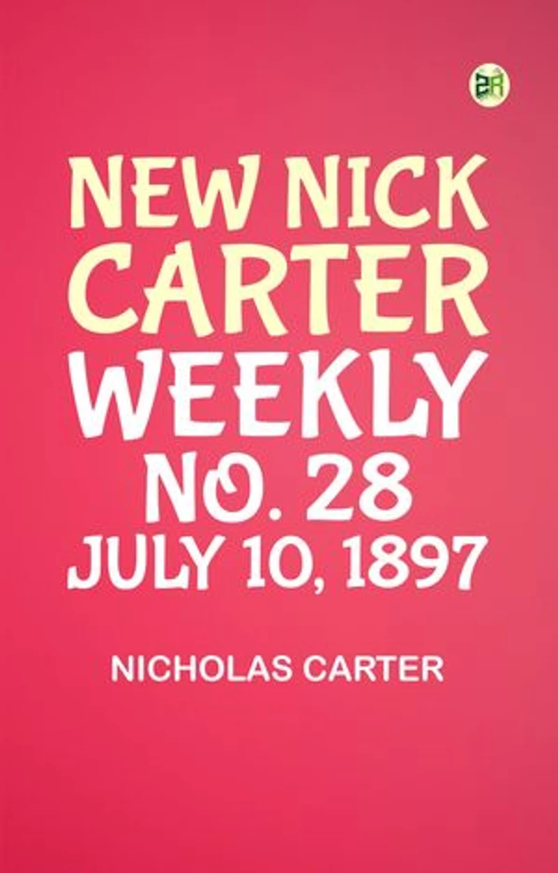 New Nick Carter weekly; No. 28. July 10 1897