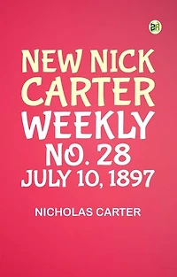 New Nick Carter weekly; No. 28. July 10 1897