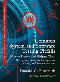 Common System and Software Testing Pitfalls: How to Prevent and Mitigate Them: Descriptions, Symptoms, Consequences, Causes, and Recommendations