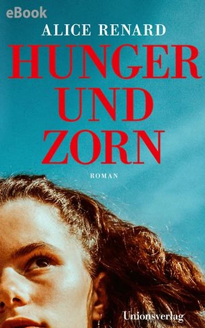 Hunger und Zorn: Roman