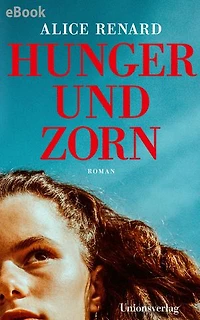 Hunger und Zorn: Roman