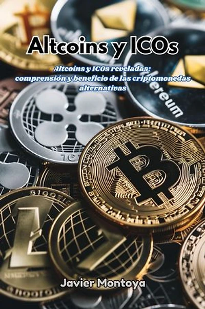 Altcoins y ICOs: Altcoins y ICOs reveladas: comprensión y beneficio de las criptomonedas alternativas