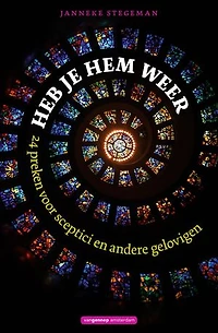 Heb je hem weer: 24 preken voor sceptici en andere gelovigen