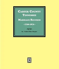 Carter County, Tennessee Marriage Records, 1796-1870