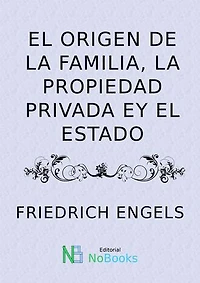El origen de la familia, la propiedad privada y el estado