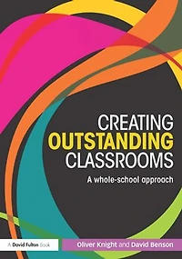 Creating Outstanding Classrooms: A whole-school approach