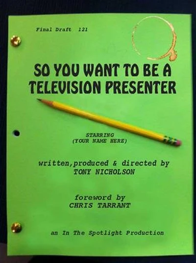 So You Want To Be A Television Presenter: foreword by Chris Tarrant