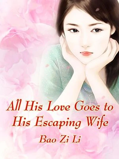 All His Love Goes to His Escaping Wife: Volume