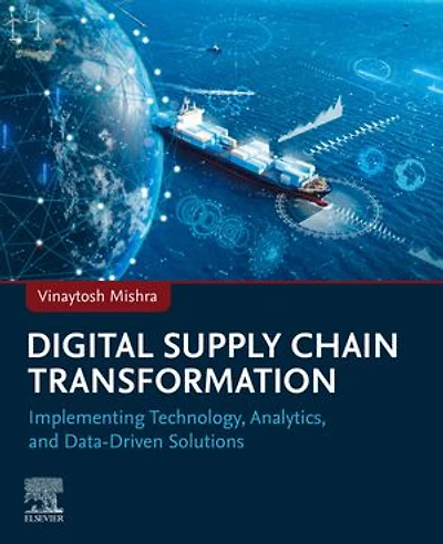 Digital Supply Chain Transformation: Implementing Technology, Analytics, and Data-Driven Solutions