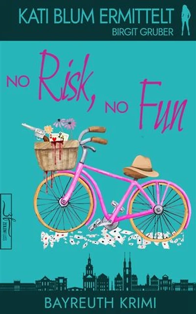 No Risk, No Fun: Ein humorvoller Cosy-Krimi aus der Erfolgsreihe „Kati Blum ermittelt“