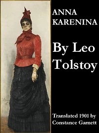 Anna Karenina: Translated 1901 by Constance Garnett