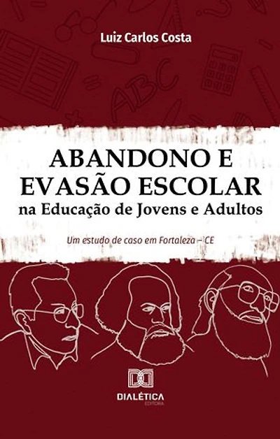 Abandono e Evasão Escolar na Educação de Jovens e Adultos: um estudo de caso em Fortaleza – CE