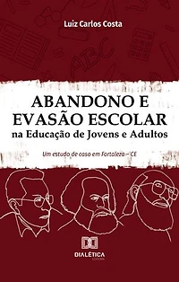 Abandono e Evasão Escolar na Educação de Jovens e Adultos: um estudo de caso em Fortaleza – CE