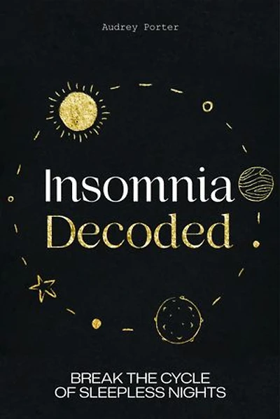 Insomnia Decoded: Break the Cycle of Sleepless Nights