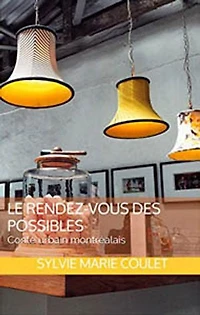 Le rendez-vous des possibles: Conte urbain montréalais