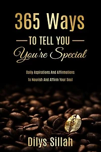 365 Ways To Tell You You're Special: Daily Aspirations and Affirmations to Nourish and Affirm Your Soul