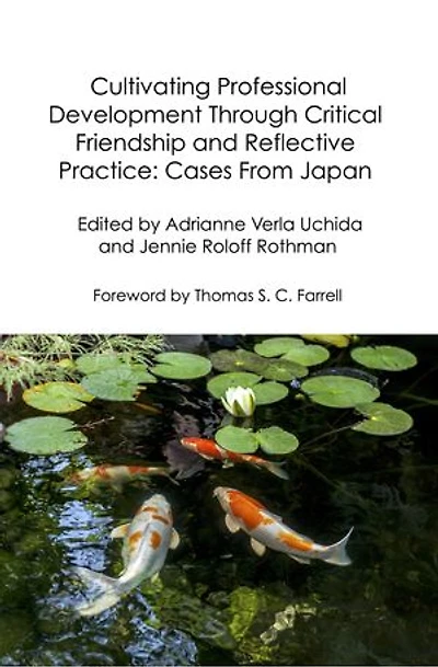 Cultivating Professional Development Through Critical Friendship and Reflective Practice: Cases From Japan