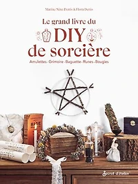 Le grand livre du DIY de sorcière: amulettes, grimoire, baguette, runes, bougies