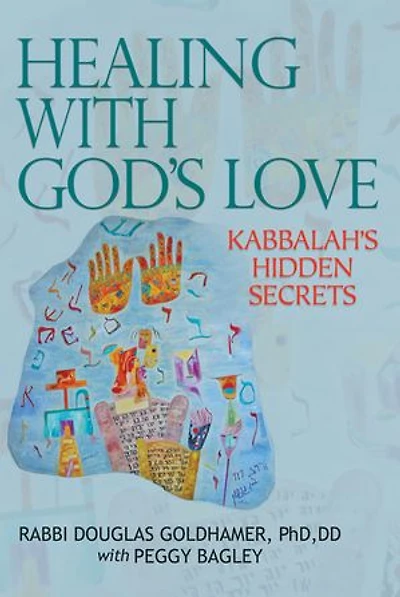 Healing with God's Love: Kabbalah's Hidden Secrets