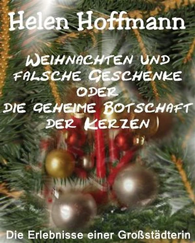 Weihnachten und falsche Geschenke oder die geheime Botschaft der Kerzen: Die Erlebnisse einer Großstädterin