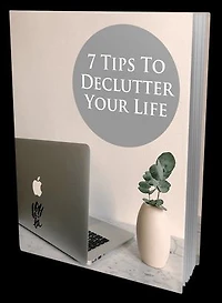 7 Tips To Declutter Your Life