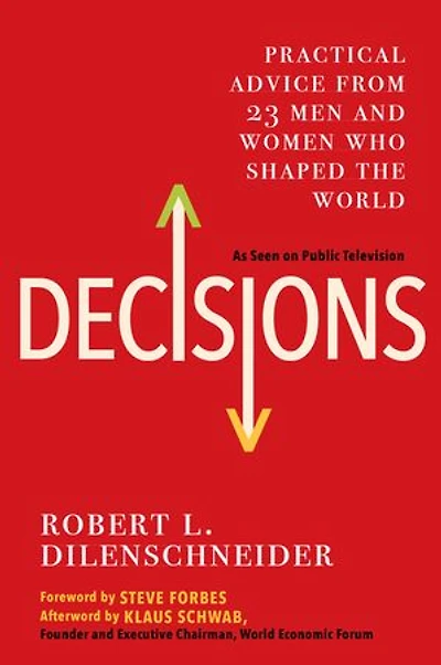 Decisions: Practical Advice From 23 Men And Women Who Shaped The World