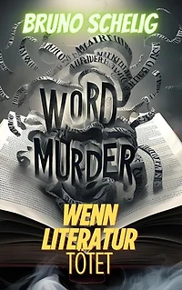 Der Wortmörder: Wenn Literatur tötet