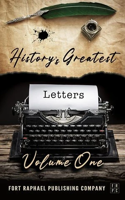 History's Greatest Letters - Volume I