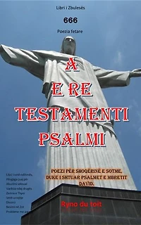 A E re Testamenti Psalmi: Poezi për shoqërinë e sotme, duke i shtuar psalmet e mbretit David.