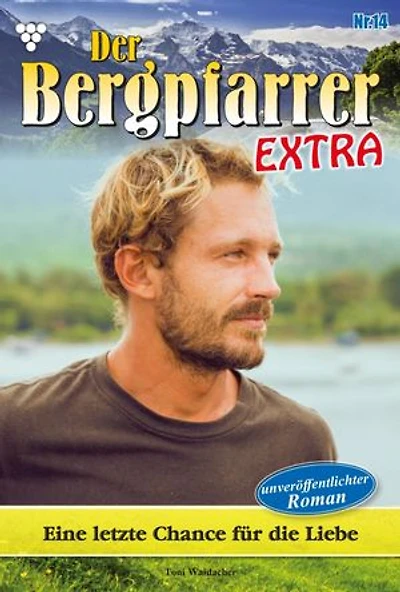 Eine letzte Chance für die Liebe: Der Bergpfarrer Extra 14 – Heimatroman
