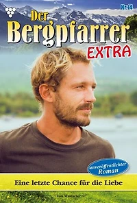 Eine letzte Chance für die Liebe: Der Bergpfarrer Extra 14 – Heimatroman
